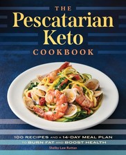 The Pescatarian Keto Cookbook 100 Recipes and a 14Day Meal Plan to Burn ...