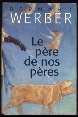 Der Vater unserer Väter, Bernard Werber
