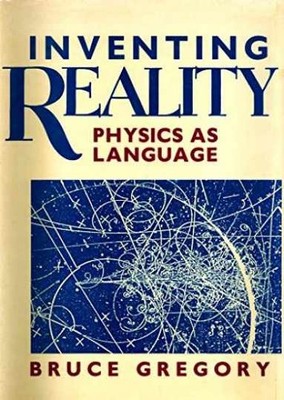 Inventing reality: Physics as - Hardcover, by Gregory Bruce - Acceptable j