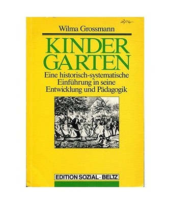 KinderGarten. Eine historisch-systematische Einführung in seine Entwicklung und