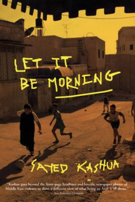 Let It Be Morning Perfect Sayed Kashua