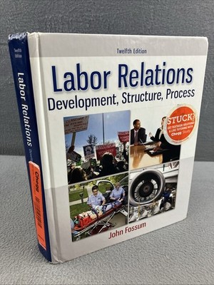Labor Relations : Development, Structure, Process by John A. Fossum (2014,...