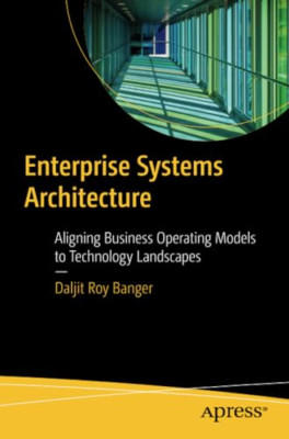 Enterprise Systems Architecture: Aligning Business Oper - Paperback NEW Banger,