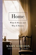 Home: What It Means and Why It Matters by Gordon, Mary