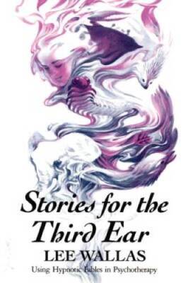 Stories for the Third Ear: Using Hypnotic Fables in Psychotherapy - VERY GOOD