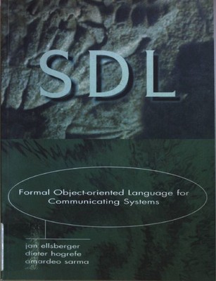 SDL: Formal Object-Oriented Language for Communicating Systems. Ellsberger, Jan,