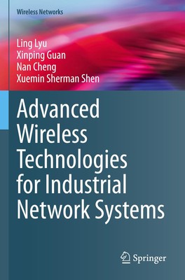 Advanced Wireless Technologies for Industrial Network Systems Ling Lyu
