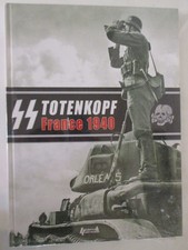 SS Totenkopf, France 1940 : Campaign Photo Diary of the Totenkopf Division...