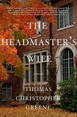 The Headmaster's Wife: A Novel - 9781250038944, Thomas Christopher Gr, hardcover