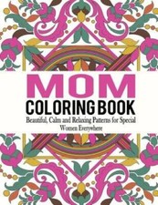 Mom Coloring Book: Beautiful, Calm and Relaxing Patterns for Special Wome - GOOD