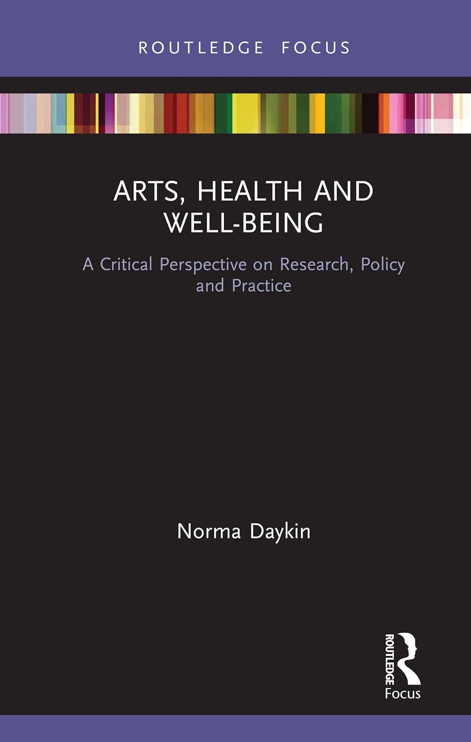 Arts, Health and Well-Being: A Critical Perspective on Research, Policy and Pra - Image 4