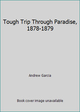 Tough Trip Through Paradise, 1878-1879 by Andrew Garcia