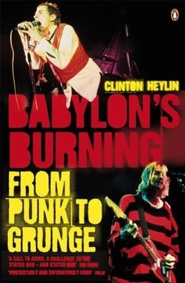 Babylon's Burning: From Punk to Grunge, Heylin, Clinton