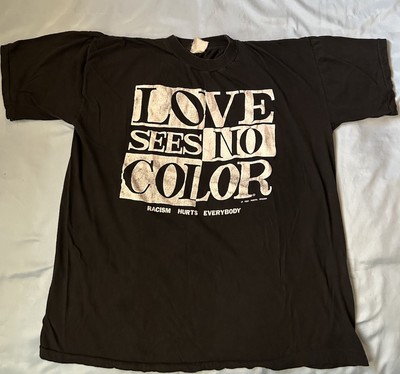 VTG Love Sees No Color Racism Hurts Everybody 1991 T Shirt 90 s T Shirt