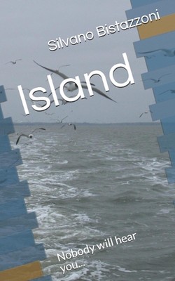 Island: Nobody will hear you... by Silvano Bistazzoni (English) Paperback Book