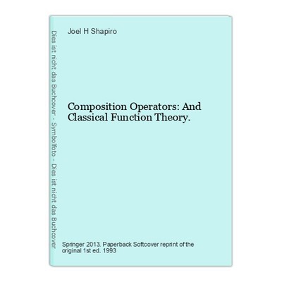 Composition Operators: And Classical Function Theory. Shapiro, Joel H.: