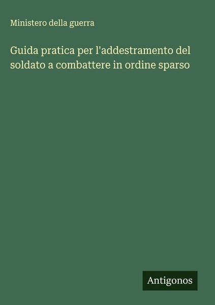 Ministero Della Guerra | Guida Pratica Per L'addestramento Del Soldato A...-image