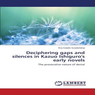 Deciphering gaps and silences in Kazuo Ishiguro's early novels KS