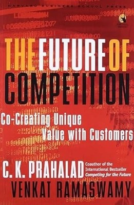 The Future of Competition: Co Creating Unique Value wit... by C.K. Prahalad Book