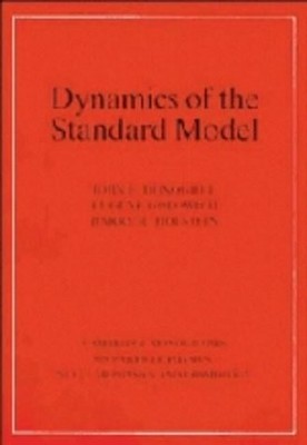DYNAMICS OF THE STANDARD MODEL (CAMBRIDGE MONOGRAPHS ON By John F. Donoghue VG