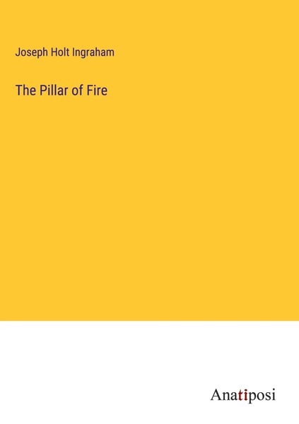 Joseph Holt Ingraham | The Pillar Of Fire | Buch | Englisch (2023) | Gebunden-image