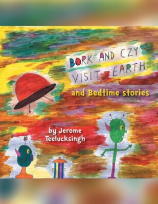 Teelucksingh - Bork and Czy Visit Earth  Bedtime stories - New paperba - X555z