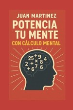 Potencia tu Mente con Clculo Mental by Juan Martinez Paperback Book