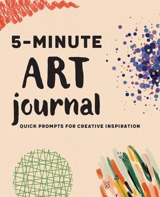 5-Minute Art Journal: Quick Prompts for Creative Inspiration by Rockridge Press