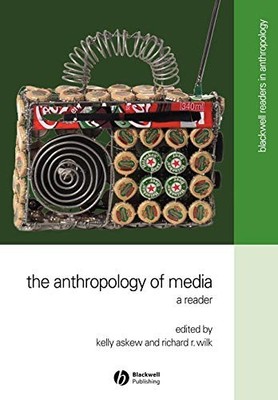 The Anthropology of Media: A Reader (Wiley Blackwell...