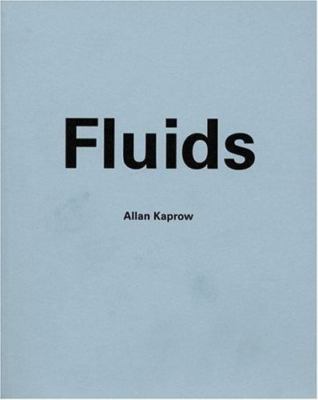 Allan Kaprow: Fluids by Kaprow, Allan