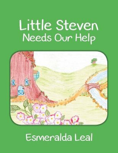 Little Steven Needs Our Help by Leal, Esmeralda [Paperback]