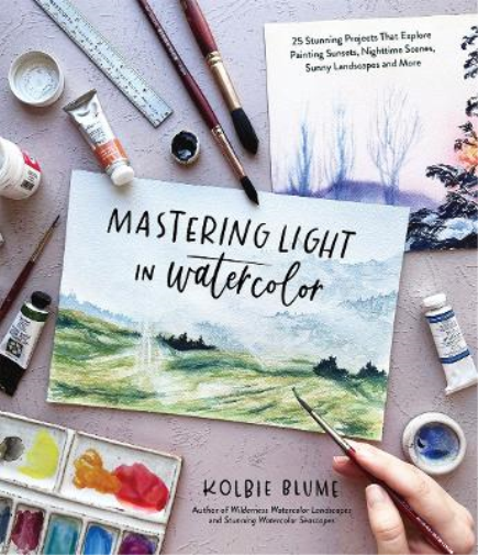 Kolbie Blume Mastering Light in Watercolor (Tascabile)