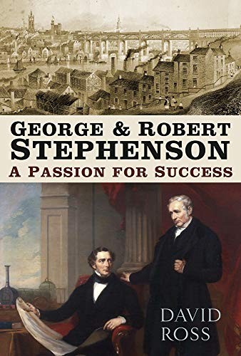 George & Robert Stephenson: A Passion for Success,Ross, David Da - Image 4