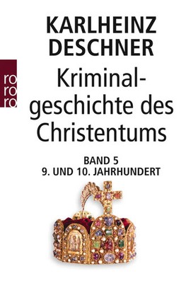 Karlheinz Deschner | Kriminalgeschichte des Christentums 5. Neuntes und...