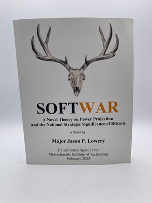 Softwar: A Novel Theory on Power Projection and Bitcoin Jason Lowery  RARE OOP