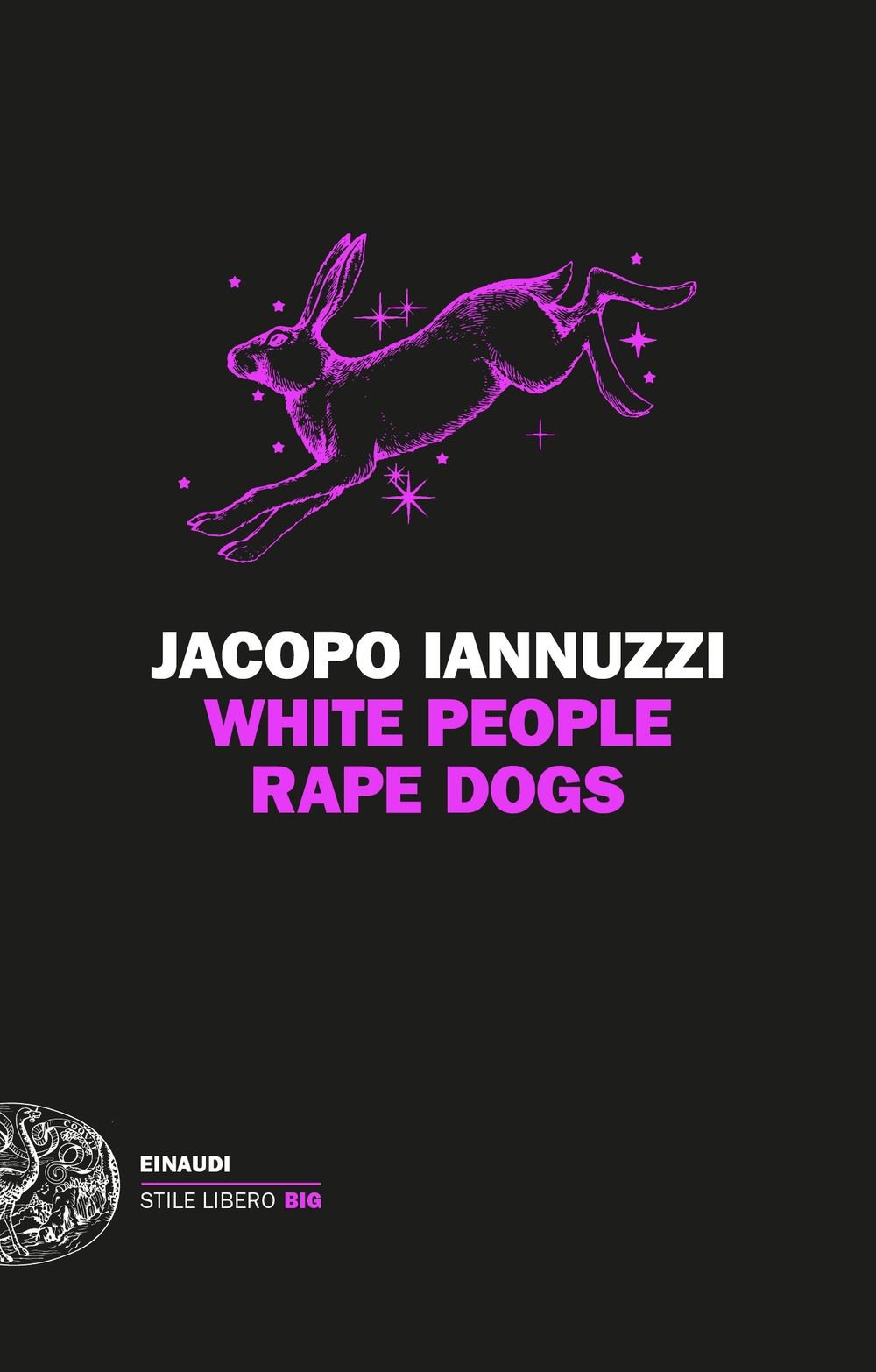 Libri Iannuzzi Jacopo - White People Rape Dogs