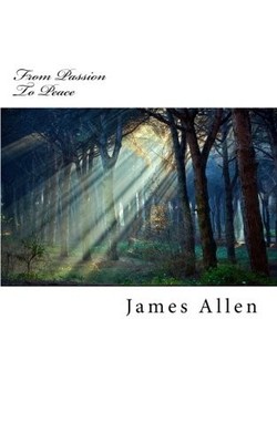 FROM PASSION TO PEACE: ORIGINAL UNEDITED EDITION (THE By James Allen *BRAND NEW*