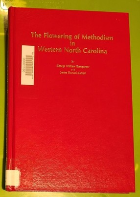 The Flowering of Methodism in Western North Carolina, Garner & Carroll, 1984, HB