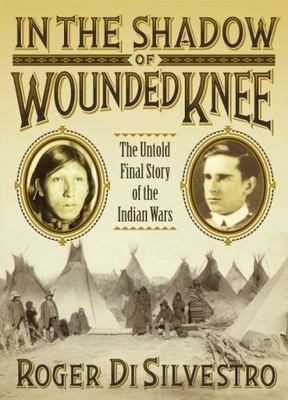 In the Shadow of Wounded Knee: The Untold Final Chapter of the Indian Wars, Disi