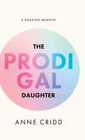 Anne Cridd | The Prodigal Daughter | Buch | Englisch (2024) | A Roaring Memoir!