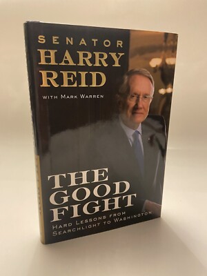 The Good Fight : Hard Lessons from Washington SIGNED by Harry Reid 1st/1st