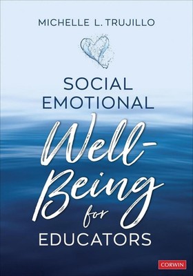 Social Emotional Well-Being for Educators by Michelle L. Trujillo (English) Pape
