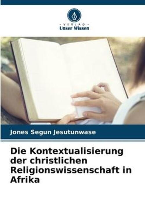 Jones Segun Jesutunwase | Die Kontextualisierung der christlichen... - Jones Segun Jesutunwase