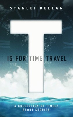 Stanlei Bellan T Is for Time Travel (Taschenbuch)
