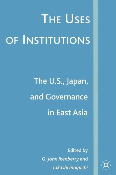 The Uses Of Institutions: The U.S., Japan, And Governance In East Asia Buch Viii-image