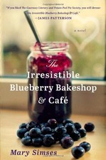 The Irresistible Blueberry Bakeshop & Cafe by Simses, Mary