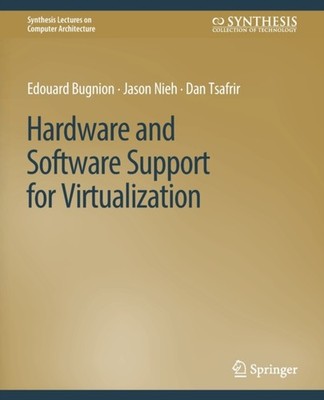 Bugnion - Hardware and Software Support for Virtualization - New paper - X555z