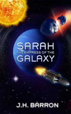 Sarah: The Empress of the Galaxy by J.H. Barron (English) Paperback Book