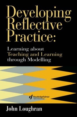 Developing Reflective Practice: Learning About Teaching And Lear