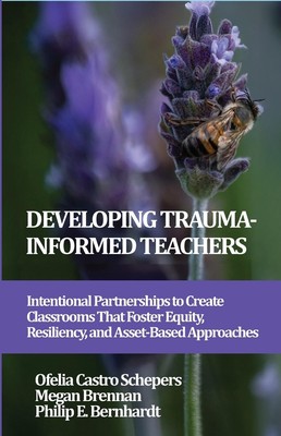 Developing Trauma-Informed Teachers: Intentional Partnerships to Create Classroo